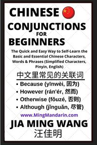 Produktbild: Chinese Conjunctions For Beginners - The Quick and Easy Way to Self-Learn the Basic and Essential Chinese Characters, Words & Phrases (Simplified Characters, Pinyin, English)
