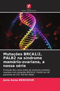 Produktbild: Muta&ccedil;&otilde;es BRCA1/2, PALB2 na s&iacute;ndrome mam&aacute;rio-ovariana, a nossa s&eacute;rie
