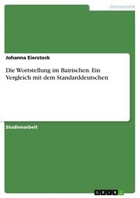Produktbild: Die Wortstellung im Bairischen. Ein Vergleich mit dem Standarddeutschen