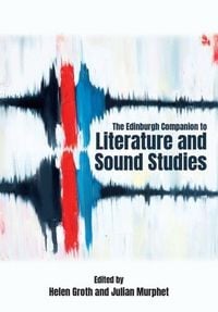 Produktbild: The Edinburgh Companion to Literature and Sound Studies