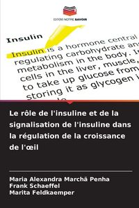 Produktbild: Le r&ocirc;le de l'insuline et de la signalisation de l'insuline dans la r&eacute;gulation de la croissance de l'&iquest;il