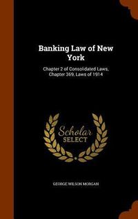 Produktbild: Banking Law of New York: Chapter 2 of Consolidated Laws, Chapter 369, Laws of 1914