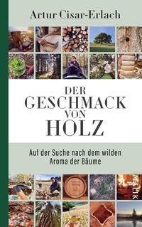 Bild vom Artikel Der Geschmack von Holz - Auf der Suche nach dem wilden Aroma der Bäume vom Autor Artur Cisar-Erlach