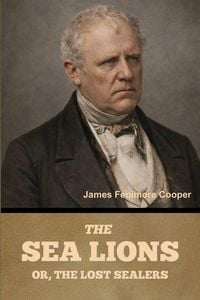 Produktbild: The Sea Lions; Or, The Lost Sealers