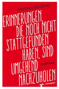 Produktbild: Erinnerungen, die noch nicht stattgefunden haben, sind umgehend nachzuholen