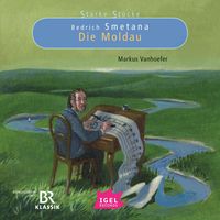 Produktbild: Starke St&uuml;cke. Bedrich Smetana. Die Moldau