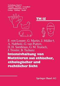 Produktbild: Intensivhaltung von Nutztieren aus ethischer, ethologischer und rechtlicher Sicht