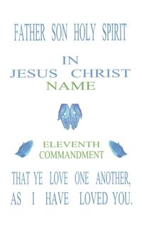 Produktbild: Father Son Holy Spirit In Jesus Christ, Eleventh Commandment,That Ye Love One Another, As I Have Loved You.