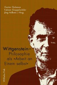 Produktbild: Wittgenstein - Philosophie als "Arbeit an Einem selbst"
