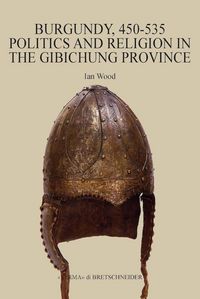 Produktbild: Burgundy, 450-535 Politics and Religion in the Gibichung Province