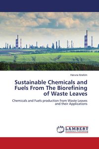 Produktbild: Sustainable Chemicals and Fuels From The Biorefining of Waste Leaves