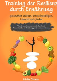 Produktbild: Training der Resilienz durch Ern&auml;hrung - Gesundheit st&auml;rken, Stress bew&auml;ltigen, Lebensfreude finden