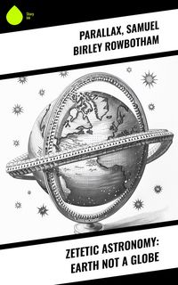 Produktbild: Zetetic Astronomy: Earth Not a Globe