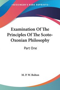 Produktbild: Examination Of The Principles Of The Scoto-Oxonian Philosophy