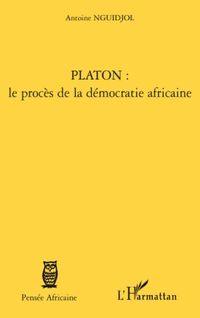 Produktbild: Platon : le proc&egrave;s de la d&eacute;mocratie africaine