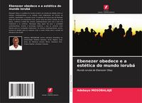 Produktbild: Ebenezer obedece e a est&eacute;tica do mundo iorub&aacute;