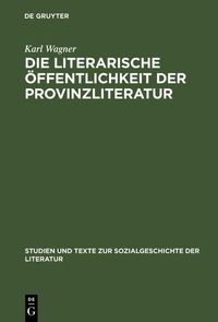 Produktbild: Die literarische &Ouml;ffentlichkeit der Provinzliteratur