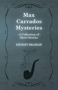 Produktbild: Max Carrados Mysteries (A Collection of Short Stories)