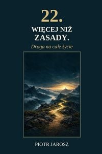 Produktbild: 22. WI&iquest;CEJ NI&iquest; ZASADY.Droga na ca&iquest;e &iquest;ycie. Przykazania &iquest;ycia Duchowego.