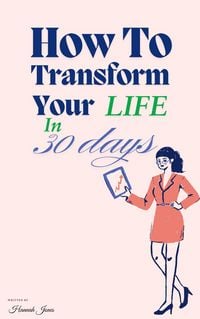 Produktbild: How To Transform Your Life In 30 Days