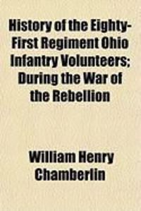 Produktbild: History of the Eighty-First Regiment Ohio Infantry Volunteers; During the War of the Rebellion