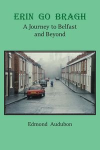 Produktbild: Erin Go Bragh: A Journey to Belfast and Beyond