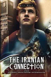 Produktbild: The Iranian Connection: A Novel of Geopolitics, Industrial Espionage, and Entrepreneurship