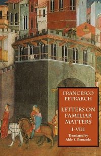 Produktbild: Letters on Familiar Matters (Rerum Familiarium Libri), Vol. 1, Books I-VIII