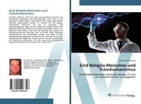 Produktbild: Sind Religi&ouml;s-Menschen und Transhumanismus