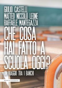 Produktbild: Che cosa hai fatto a scuola oggi? Un viaggio tra i banchi