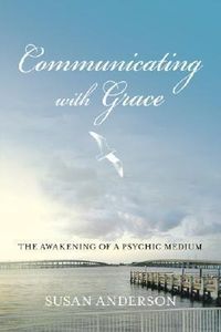 Produktbild: Communicating with Grace: The Awakening of a Psychic Medium