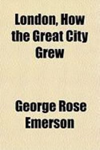 Produktbild: London, How the Great City Grew