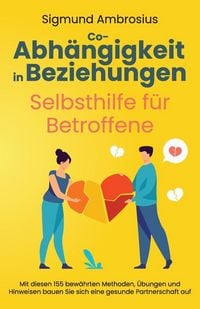 Produktbild: Co-Abh&auml;ngigkeit in Beziehungen - Selbsthilfe f&uuml;r Betroffene