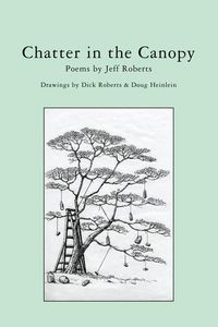 Produktbild: Chatter in the Canopy: Poems by Jeff Roberts