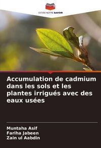 Produktbild: Accumulation de cadmium dans les sols et les plantes irrigu&eacute;s avec des eaux us&eacute;es