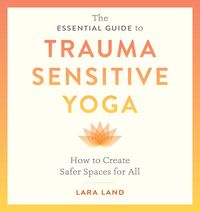 Produktbild: The Essential Guide to Trauma Sensitive Yoga