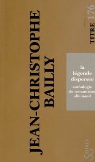 Produktbild: La l&eacute;gende dispers&eacute;e : anthologie du romantisme allemand