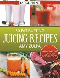 Produktbild: 50 Fat Busting Juicing Recipes