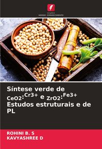 Produktbild: S&iacute;ntese verde de CeO2:Cr3+ e ZrO2:Fe3+ Estudos estruturais e de PL