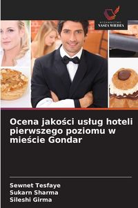 Produktbild: Ocena jako&iquest;ci us&iquest;ug hoteli pierwszego poziomu w mie&iquest;cie Gondar