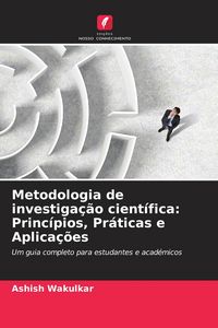Produktbild: Metodologia de investiga&ccedil;&atilde;o cient&iacute;fica: Princ&iacute;pios, Pr&aacute;ticas e Aplica&ccedil;&otilde;es