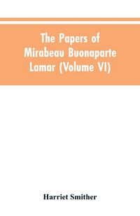Produktbild: The papers of Mirabeau Buonaparte Lamar (Volume VI)