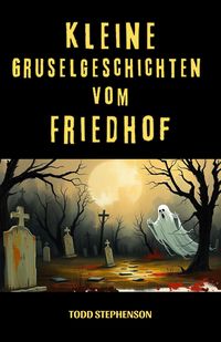 Produktbild: Kleine Gruselgeschichten vom Friedhof