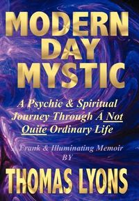 Produktbild: Modern Day Mystic: A Psychic & Spiritual Journey Through A Not Quite Ordinary Life