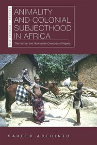 Produktbild: Aderinto, S: Animality and Colonial Subjecthood in Africa