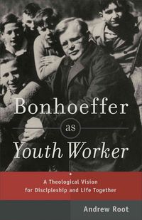 Produktbild: Bonhoeffer as Youth Worker - A Theological Vision for Discipleship and Life Together