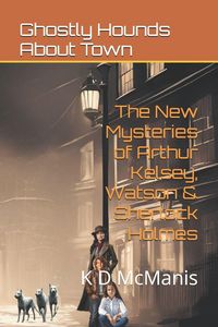 Produktbild: The New Mysteries of Arthur Kelsey, Watson & Sherlock Holmes