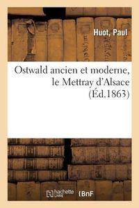 Produktbild: Ostwald Ancien Et Moderne, Le Mettray d'Alsace