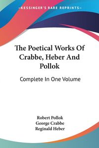 Produktbild: The Poetical Works Of Crabbe, Heber And Pollok