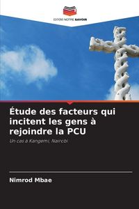 Produktbild: &Eacute;tude des facteurs qui incitent les gens &agrave; rejoindre la PCU